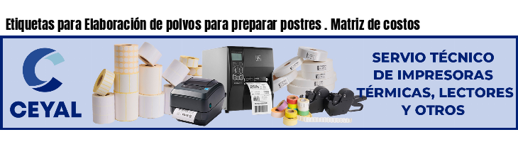 Etiquetas para Elaboración de polvos para preparar postres . Matriz de costos
