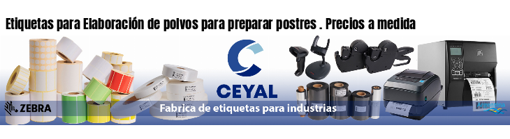 Etiquetas para Elaboración de polvos para preparar postres . Precios a medida