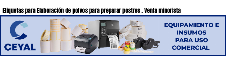 Etiquetas para Elaboración de polvos para preparar postres . Venta minorista