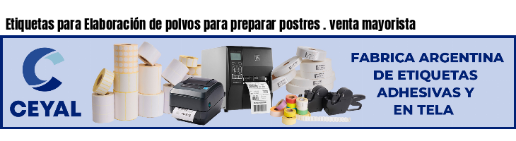 Etiquetas para Elaboración de polvos para preparar postres . venta mayorista