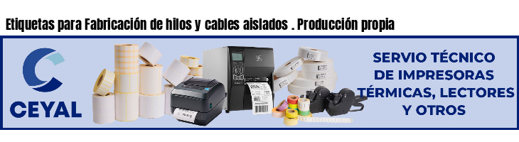 Etiquetas para Fabricación de hilos y cables aislados . Producción propia