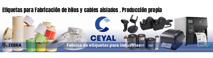 Etiquetas para Fabricación de hilos y cables aislados . Producción propia