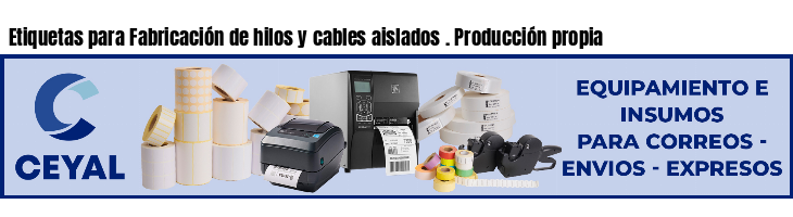 Etiquetas para Fabricación de hilos y cables aislados . Producción propia