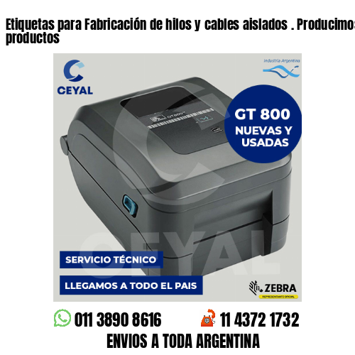 Etiquetas para Fabricación de hilos y cables aislados . Producimos nuestros productos