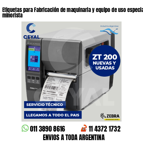 Etiquetas para Fabricación de maquinaria y equipo de uso especial . Venta minorista