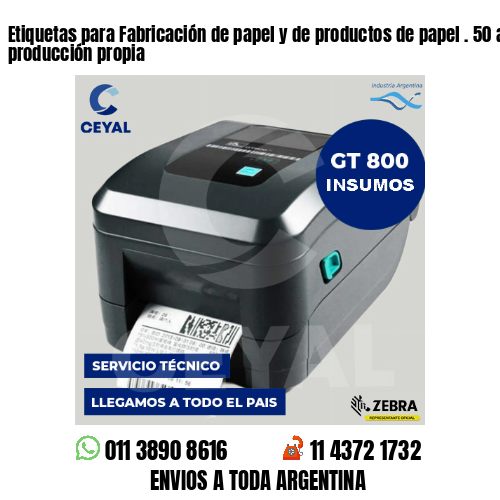Etiquetas para Fabricación de papel y de productos de papel . 50 años de producción propia