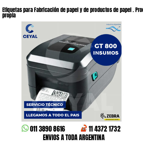 Etiquetas para Fabricación de papel y de productos de papel . Producción propia