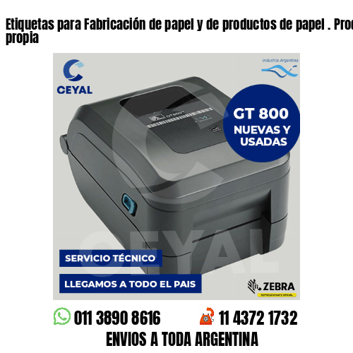 Etiquetas para Fabricación de papel y de productos de papel . Producción propia