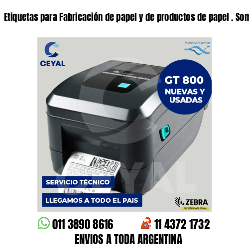 Etiquetas para Fabricación de papel y de productos de papel . Somos fabricantes