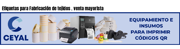 Etiquetas para Fabricación de tejidos . venta mayorista