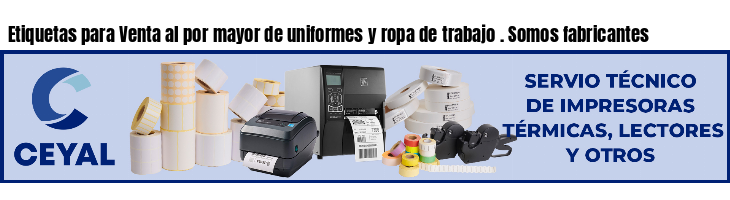 Etiquetas para Venta al por mayor de uniformes y ropa de trabajo . Somos fabricantes
