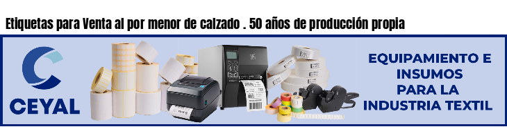 Etiquetas para Venta al por menor de calzado . 50 años de producción propia