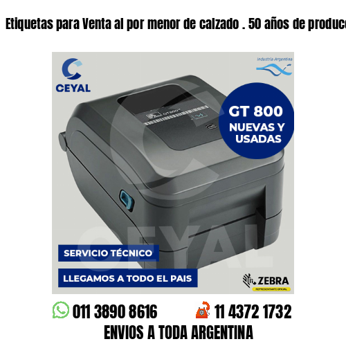 Etiquetas para Venta al por menor de calzado . 50 años de producción propia