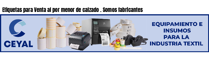 Etiquetas para Venta al por menor de calzado . Somos fabricantes