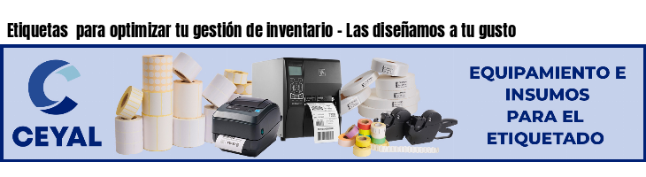 Etiquetas  para optimizar tu gestión de inventario - Las diseñamos a tu gusto