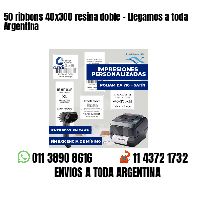 50 ribbons 40x300 resina doble - Llegamos a toda Argentina