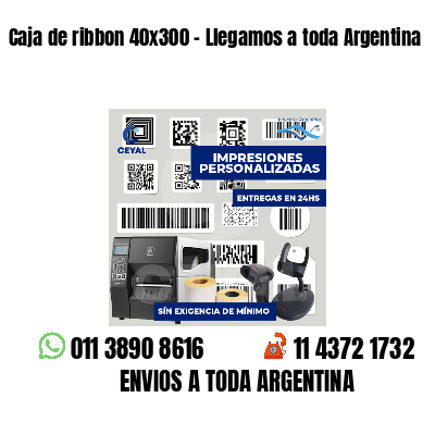 Caja de ribbon 40x300 - Llegamos a toda Argentina