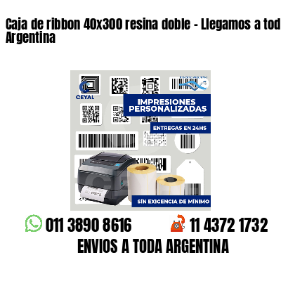 Caja de ribbon 40x300 resina doble - Llegamos a toda Argentina