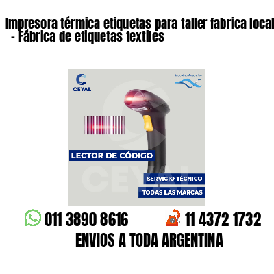 Impresora térmica etiquetas para taller fabrica local - Fábrica de etiquetas textiles