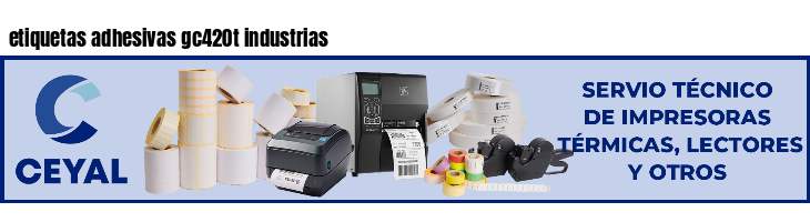 etiquetas adhesivas gc420t industrias