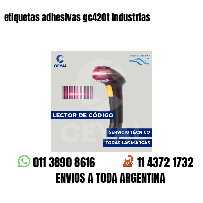etiquetas adhesivas gc420t industrias