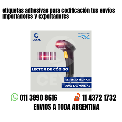 etiquetas adhesivas para codificación tus envíos Importadores y exportadores