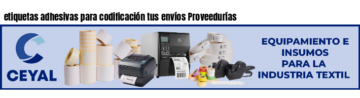 etiquetas adhesivas para codificación tus envíos Proveedurías