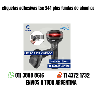 etiquetas adhesivas tsc 244 plus fundas de almohadas