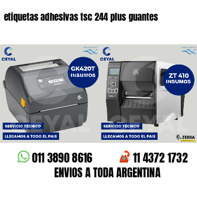 etiquetas adhesivas tsc 244 plus guantes