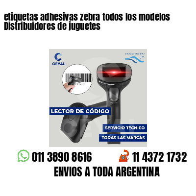 etiquetas adhesivas zebra todos los modelos Distribuidores de juguetes