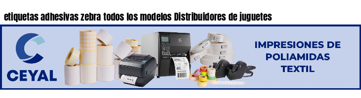 etiquetas adhesivas zebra todos los modelos Distribuidores de juguetes