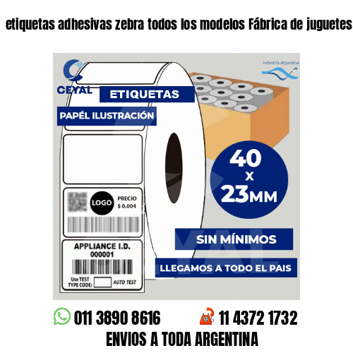 etiquetas adhesivas zebra todos los modelos Fábrica de juguetes