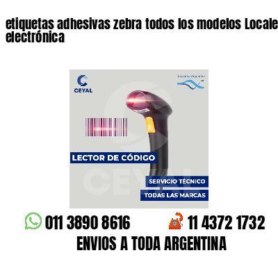 etiquetas adhesivas zebra todos los modelos Locales de electrónica