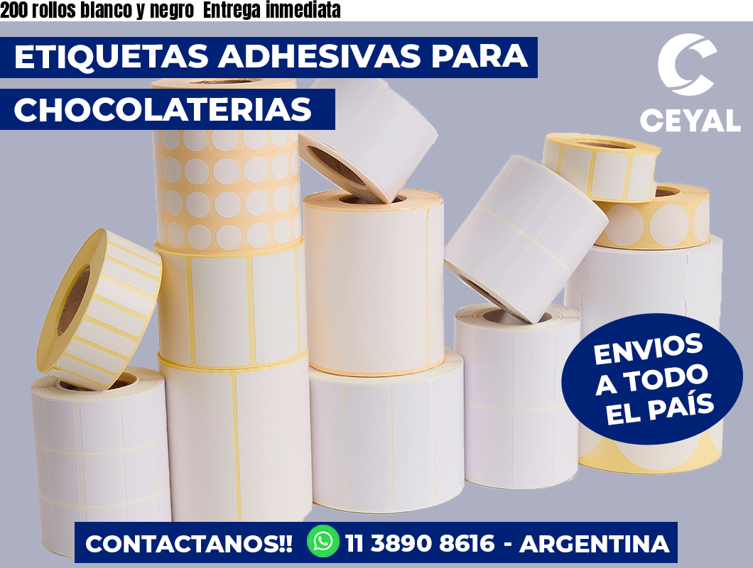 200 rollos blanco y negro  Entrega inmediata