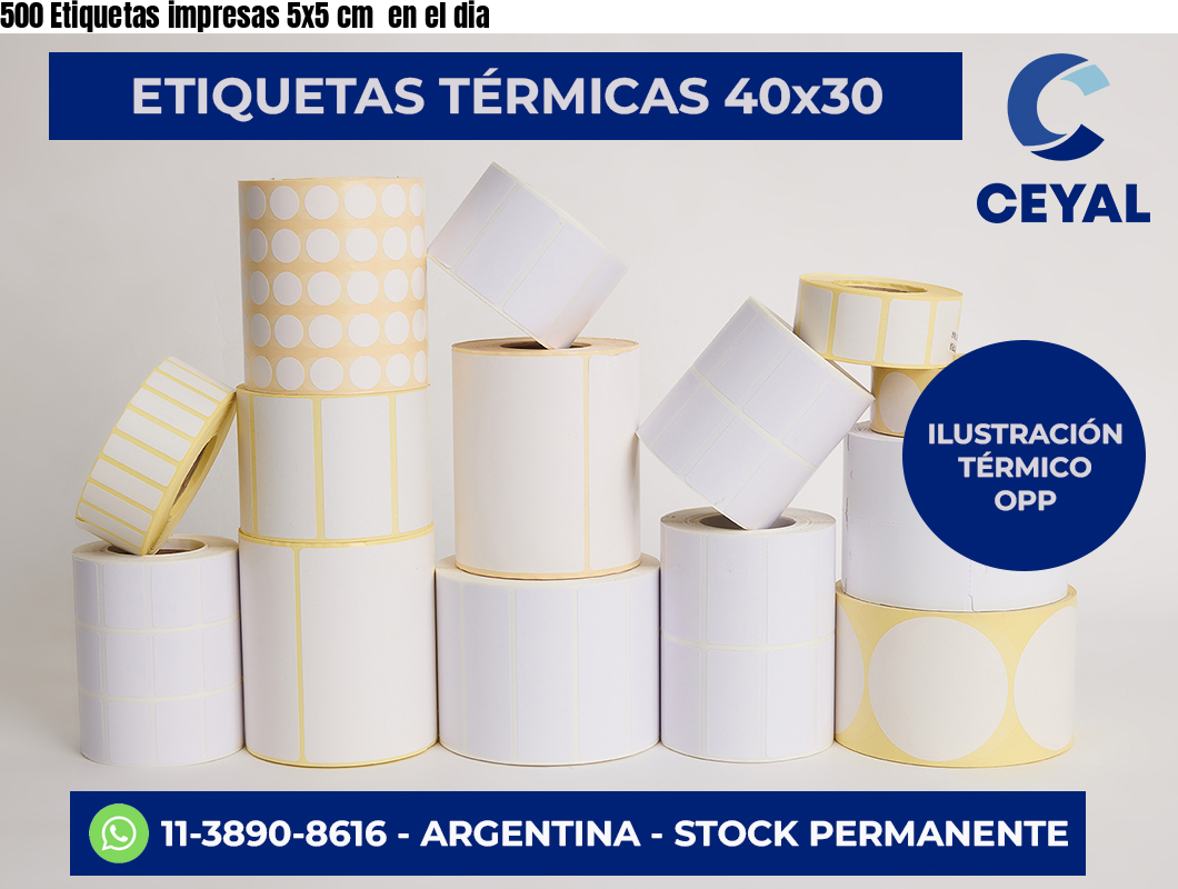 500 Etiquetas impresas 5×5 cm  en el dia