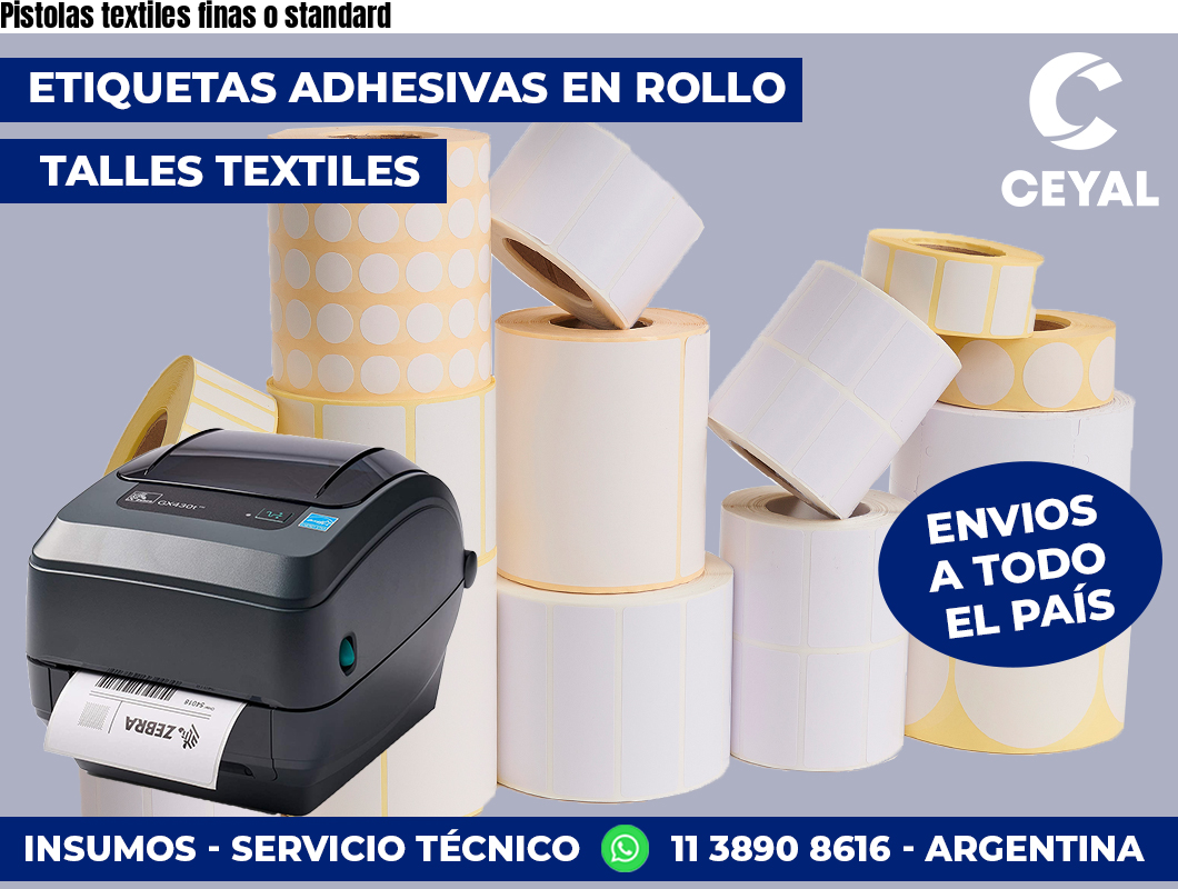 Pistolas textiles finas o standard
