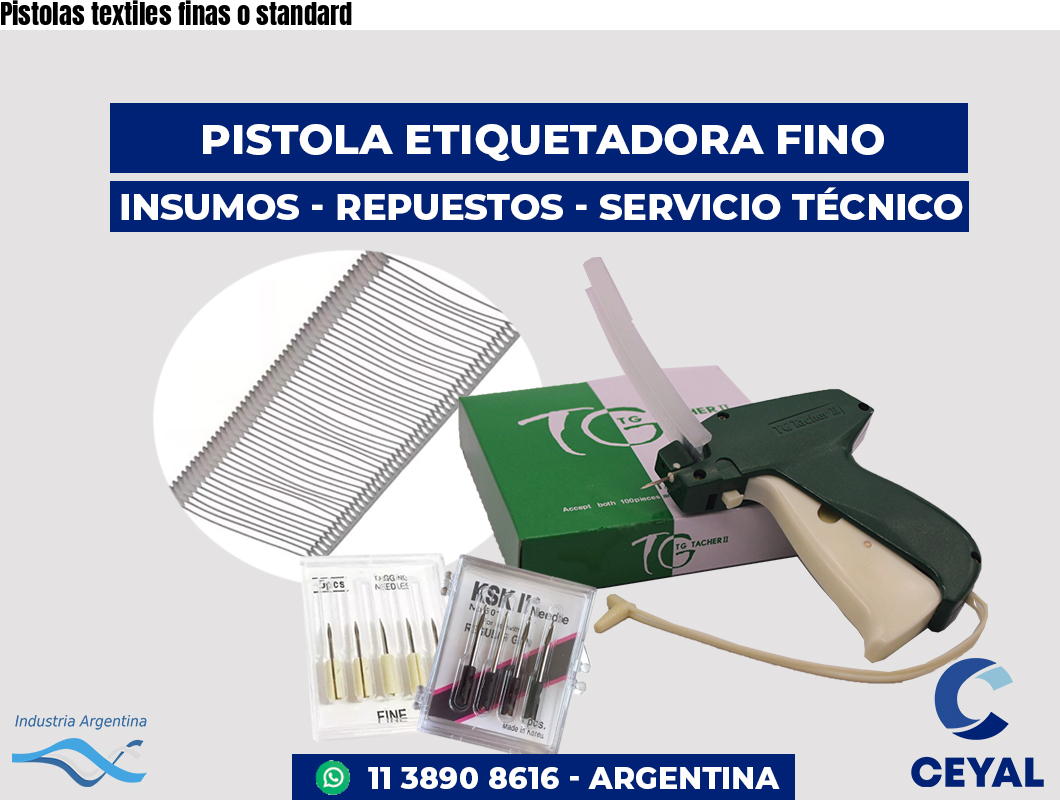 Pistolas textiles finas o standard