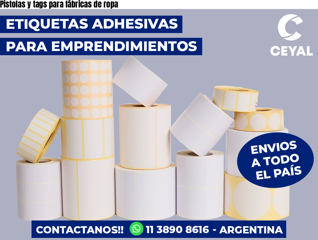 Pistolas y tags para fábricas de ropa