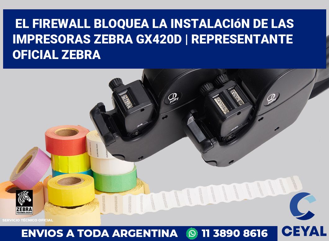 El firewall bloquea la instalación de las impresoras Zebra GX420d | Representante oficial Zebra