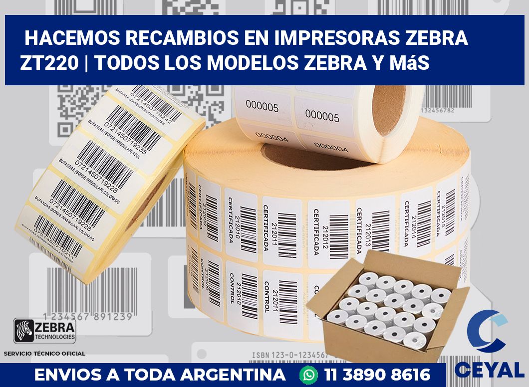 Hacemos recambios en impresoras Zebra ZT220 | Todos los modelos Zebra y más