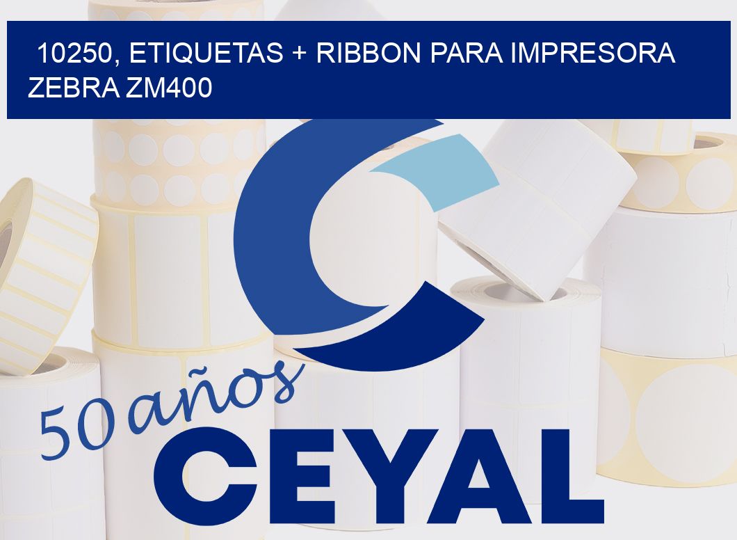 10250, etiquetas + ribbon para impresora zebra ZM400