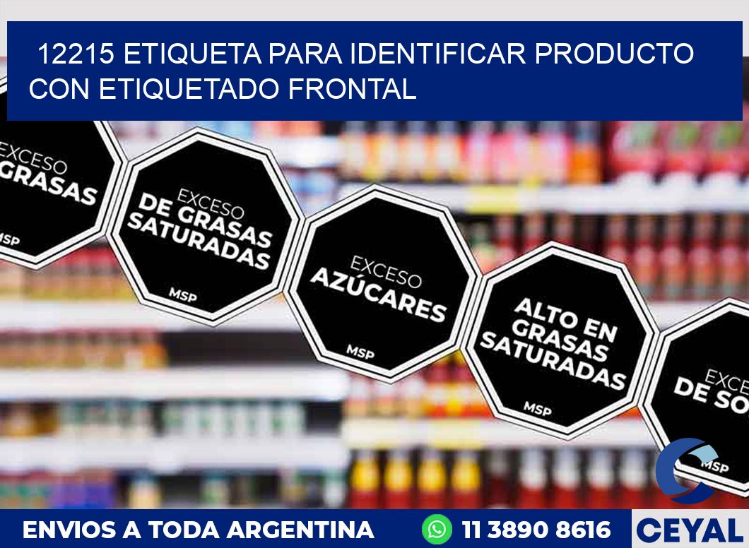 12215 ETIQUETA PARA IDENTIFICAR PRODUCTO CON ETIQUETADO FRONTAL