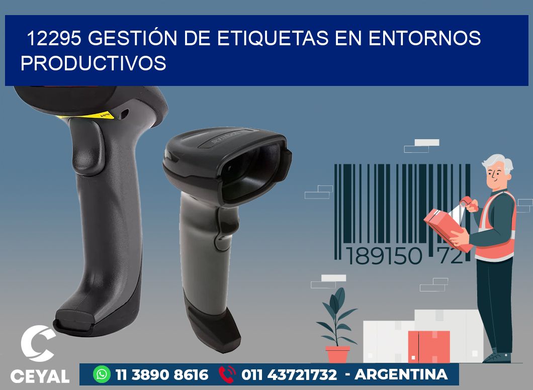 12295 GESTIÓN DE ETIQUETAS EN ENTORNOS PRODUCTIVOS