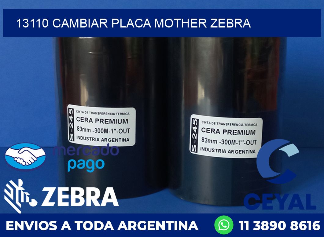 13110 CAMBIAR PLACA MOTHER ZEBRA