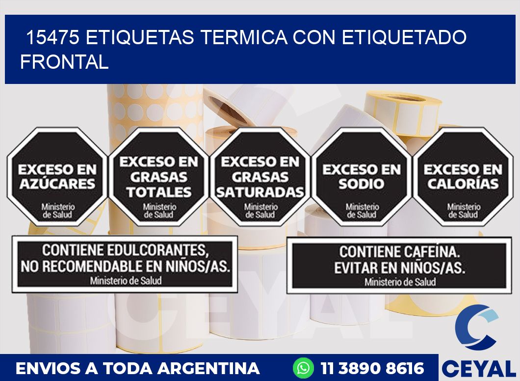 15475 ETIQUETAS TERMICA CON ETIQUETADO FRONTAL