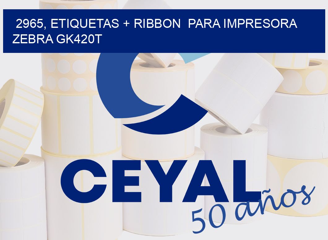 2965, etiquetas + ribbon  para impresora zebra GK420T