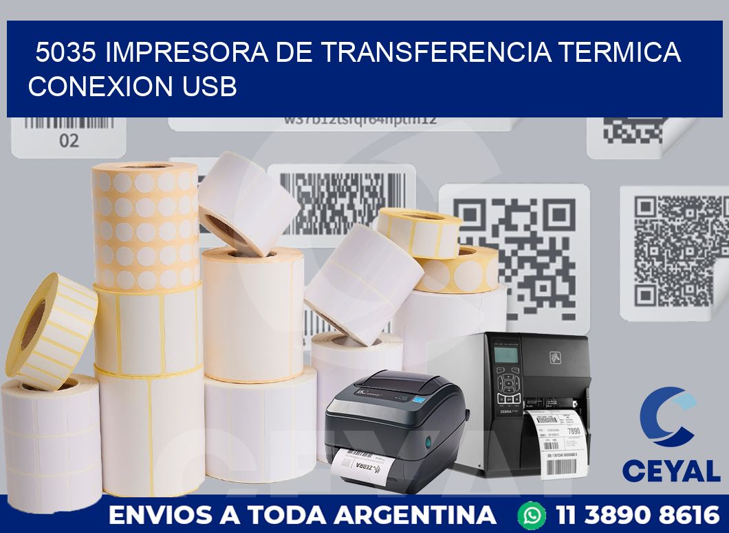 5035 IMPRESORA DE TRANSFERENCIA TERMICA CONEXION USB
