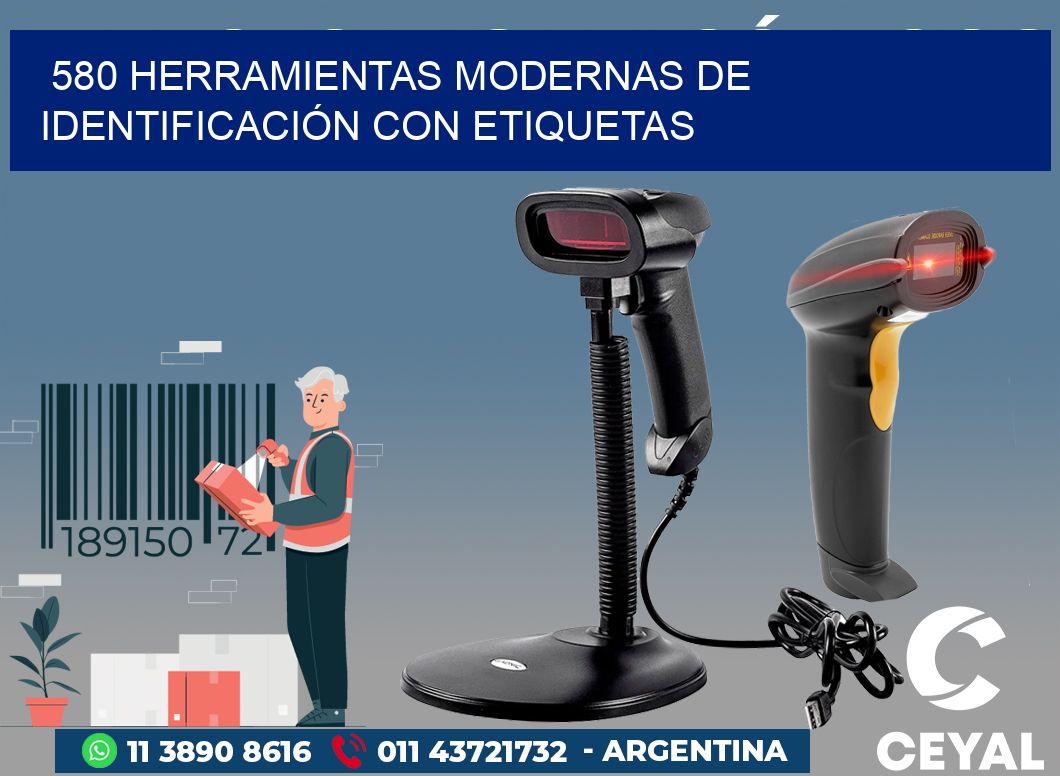 580 HERRAMIENTAS MODERNAS DE IDENTIFICACIÓN CON ETIQUETAS