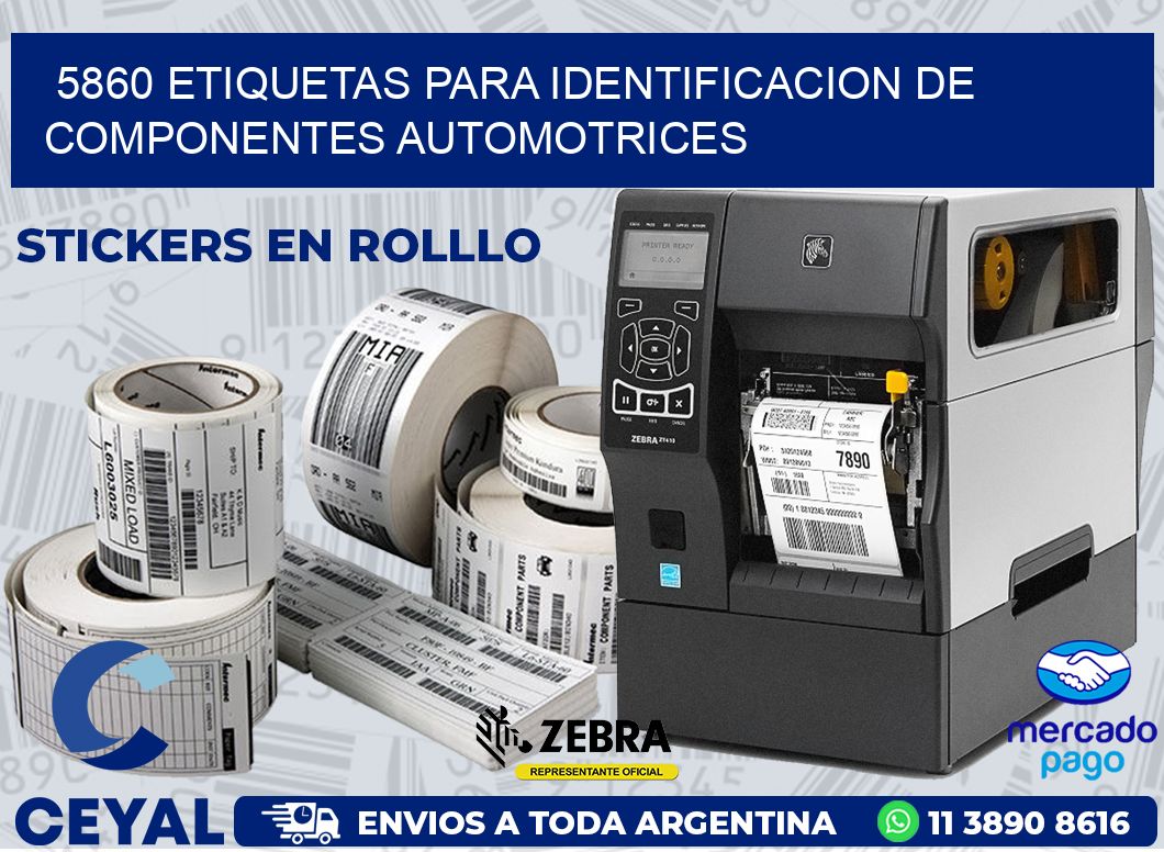 5860 ETIQUETAS PARA IDENTIFICACION DE COMPONENTES AUTOMOTRICES