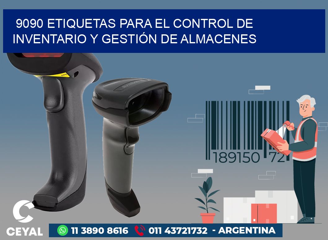 9090 ETIQUETAS PARA EL CONTROL DE INVENTARIO Y GESTIÓN DE ALMACENES